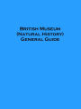 British Museum (Natural History) General Guide