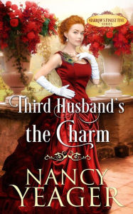 Title: Third Husband's the Charm: Harrow's Finest Five Series, Author: Nancy Yeager