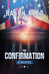 Title: The Confirmation: A Novel, Author: Ralph Reed