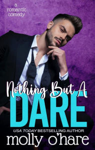 Title: Nothing But a Dare, Author: Molly O'Hare