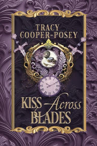 Title: Kiss Across Blades, Author: Tracy Cooper-posey