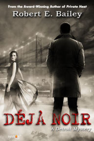 Title: Deja Noir, Author: Robert E. Bailey