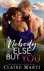 Title: Nobody Else But You: An Enemies-to-Lovers Contemporary Romance, Author: Claire Marti