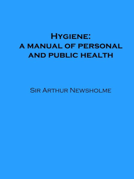 Hygiene: a manual of personal and public health (Illustrated)