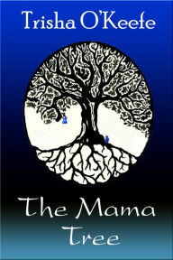 Title: The Mama Tree, Author: Trisha O'Keefe