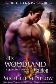 Title: His Woodland Maiden: A Qurilixen World Novel, Author: Michelle M. Pillow