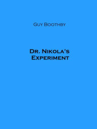 Title: Dr. Nikola's Experiment, Author: Guy Boothby