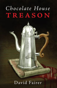Title: Chocolate House Treason, Author: David Fairer