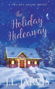 Title: The Holiday Hideaway, Author: J.L. Jarvis