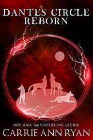 Title: Dante's Circle Reborn, Author: Carrie Ann Ryan
