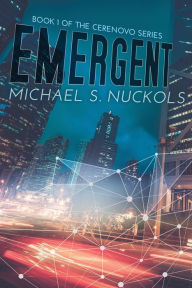 Title: Emergent: Book 1 of the Cerenovo Series, Author: Michael S. Nuckols