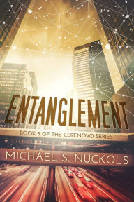 Title: Entanglement: Book 3 of the Cerenovo Series, Author: Michael S. Nuckols