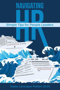 Title: Navigating HR, Author: Josee Larocque-Patton (JLP)