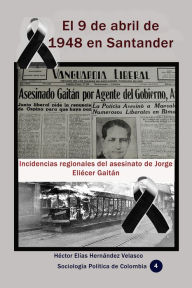 Title: El 9 de abril de 1948 en Santander, Author: Hector Elias Hernandez Velasco