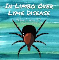 Title: In Limbo Over Lyme Disease, Author: Melanie Weiss