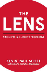 Title: The Lens: Nine Shifts in a Leader's Perspective, Author: Kevin Paul Scott