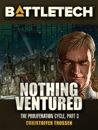 Title: BattleTech: Nothing Ventured, Author: Christoffer Trossen