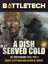 Title: BattleTech: A Dish Served Cold, Author: Chris Hartford