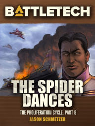 Title: BattleTech: The Spider Dances, Author: Jason Schmetzer