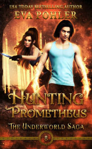 Title: Hunting Prometheus: A Greek Mythology Romance, Author: Eva Pohler