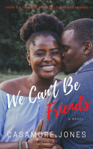 Title: We Can't Be Friends: The Prequel (The Andersons), Author: Casamore Jones