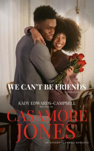 Title: We Can't Be Friends: The Prequel (The Andersons), Author: Casamore Jones