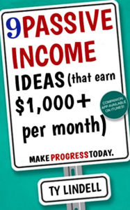 Title: 9 Passive Income Ideas (that earn 1,000+ per month) Go from Complete Beginner to $5,000-10,000/mo in the next 5 months., Author: Ty Lindell