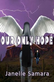 Title: Our Only Hope, Author: Janelle Samara