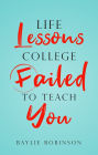 Life Lessons College Failed to Teach You