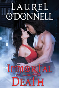 Title: Immortal Death, Author: Laurel O'Donnell