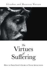 Title: The Virtues of Suffering, Author: Glendon Watson