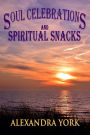 Soul Celebrations and Spiritual Snacks