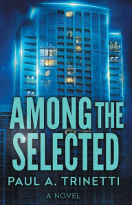 Title: Among the Selected, Author: Paul A. Trinetti