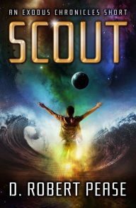 Title: Scout: An Exodus Chronicles Short, Author: D. Robert Pease