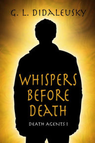 Title: Whispers Before Death, Author: G. L. Didaleusky