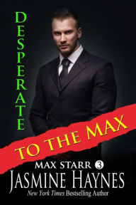 Title: Desperate to the Max (Max Starr Series, Book 3, a paranormal mystery/romance), Author: Jasmine Haynes
