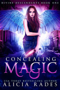 Title: Concealing Magic: Divine Descendants Duology, Author: Alicia Rades