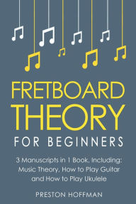 Title: Fretboard Theory: For Beginners - Bundle, Author: Preston Hoffman