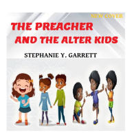 Title: The Preacher & The Alter Kids, Author: Stephanie Y. Garrett