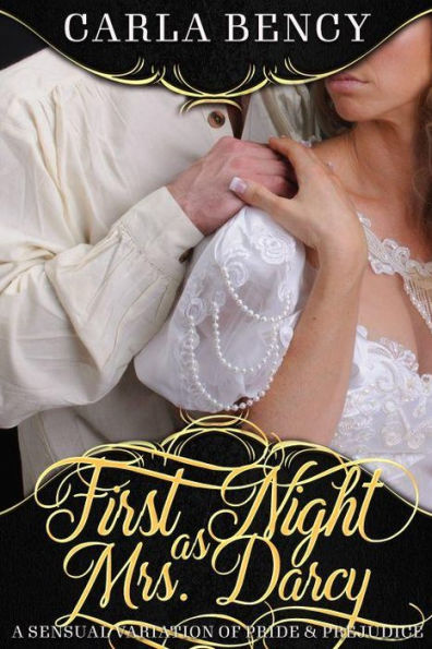 First Night As Mrs. Darcy: An Erotic Variation of Pride & Prejudice