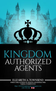 Title: Kingdom Authorized Agents, Author: ELIZABETH TOWNSEND