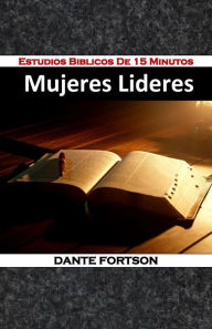 Title: Estudios Biblicos De 15 Minutos: Mujeres Lideres, Author: Dante Fortson