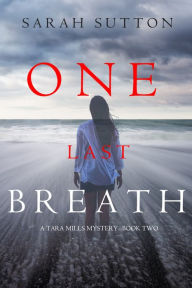 Title: One Last Breath (A Tara Mills MysteryBook Two), Author: Sarah Sutton