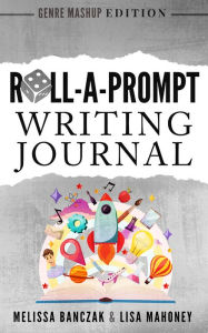 Title: Roll-A-Prompt Writing Journal Genre Mashup Edition, Author: Melissa Banczak