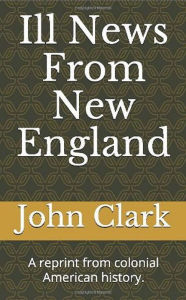 Title: Ill News From New England, Author: John Clark