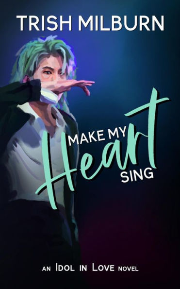 Make My Heart Sing: An Idol in Love K-Pop Romance