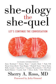 Title: She-ology, The She-quel: Lets Continue the Conversation, Author: Sherry A. Ross MD