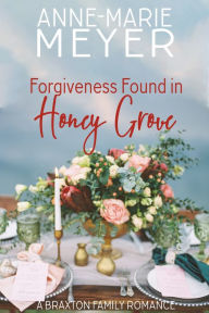 Title: Forgiveness Found in Honey Grove, Author: Anne-Marie Meyer