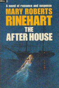 Title: The After House, Author: Mary Roberts Rinehart