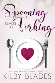 Title: Spooning Leads to Forking, Author: Kilby Blades